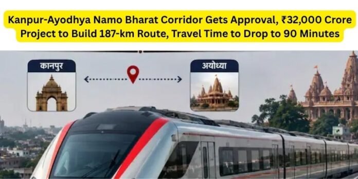 Kanpur-Ayodhya Namo Bharat Corridor Gets Approval, ₹32,000 Crore Project to Build 187-km Route, Travel Time to Drop to 90 Minutes